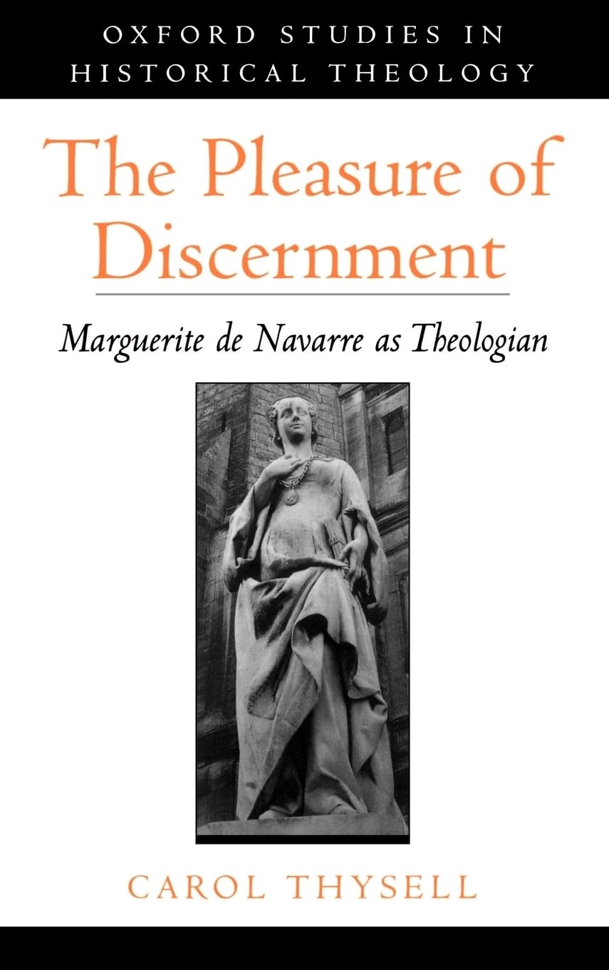 The Pleasure of Discernment: Marguerite de Navarre as Theologian,Used