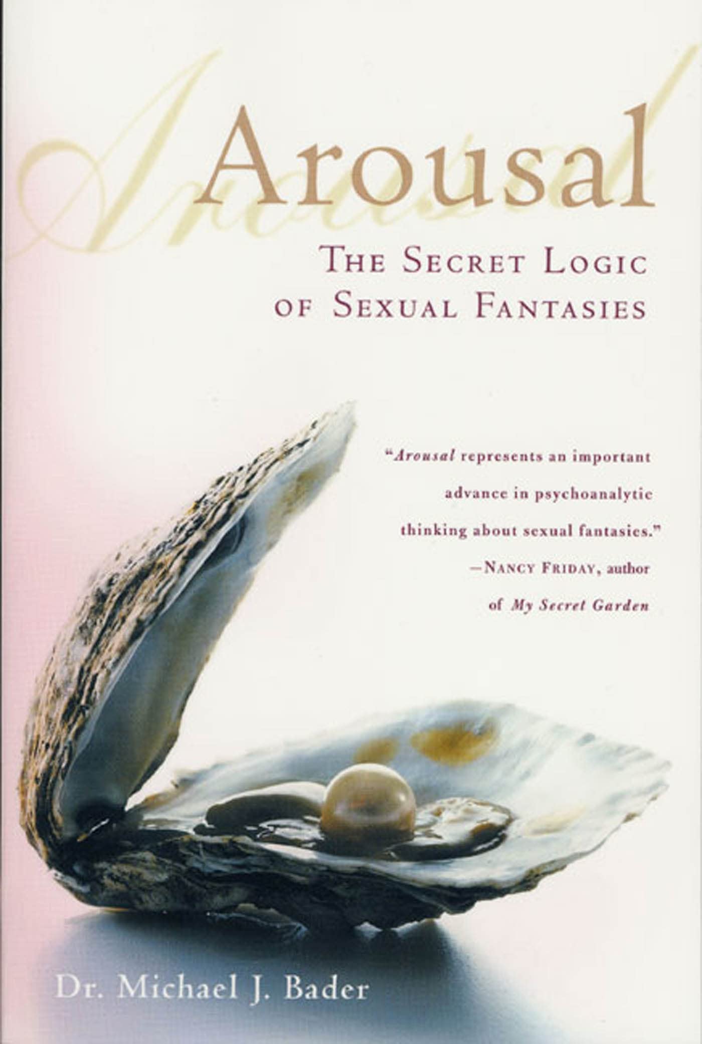 Arousal: The Secret Logic Of Sexual Fantasies