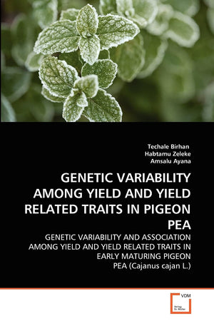GENETIC VARIABILITY AMONG YIELD AND YIELD RELATED TRAITS IN PIGEON PEA: GENETIC VARIABILITY AND ASSOCIATION AMONG YIELD AND YIEL,Used