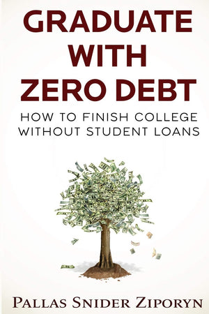 Graduate with Zero Debt: How to Finish College Without Student Loans,Used