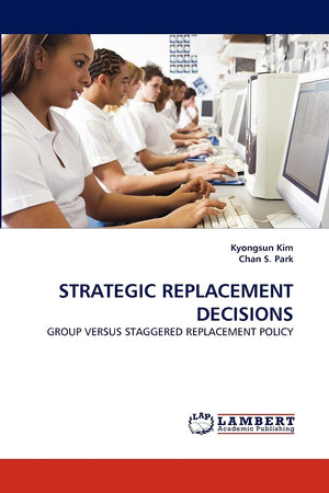 STRATEGIC REPLACEMENT DECISIONS: GROUP VERSUS STAGGERED REPLACEMENT POLICY,Used