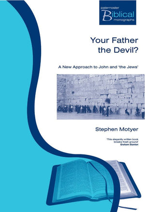 Your Father The Devil?: A New Approach to John and the Jews (Paternoster Biblical Monographs),Used