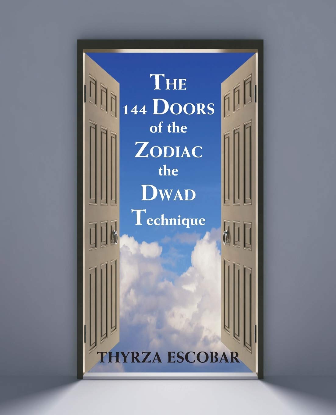 The 144 Doors Of The Zodiac: The Dwad Technique,New