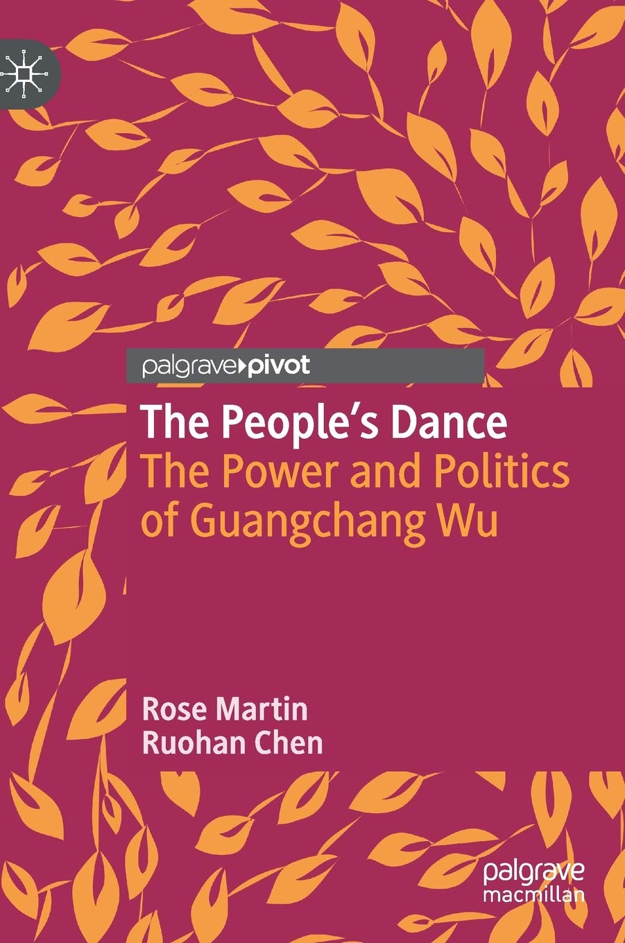 The Peoples Dance: The Power and Politics of Guangchang Wu (Critical Studies in Dance Leadership and Inclusion),Used