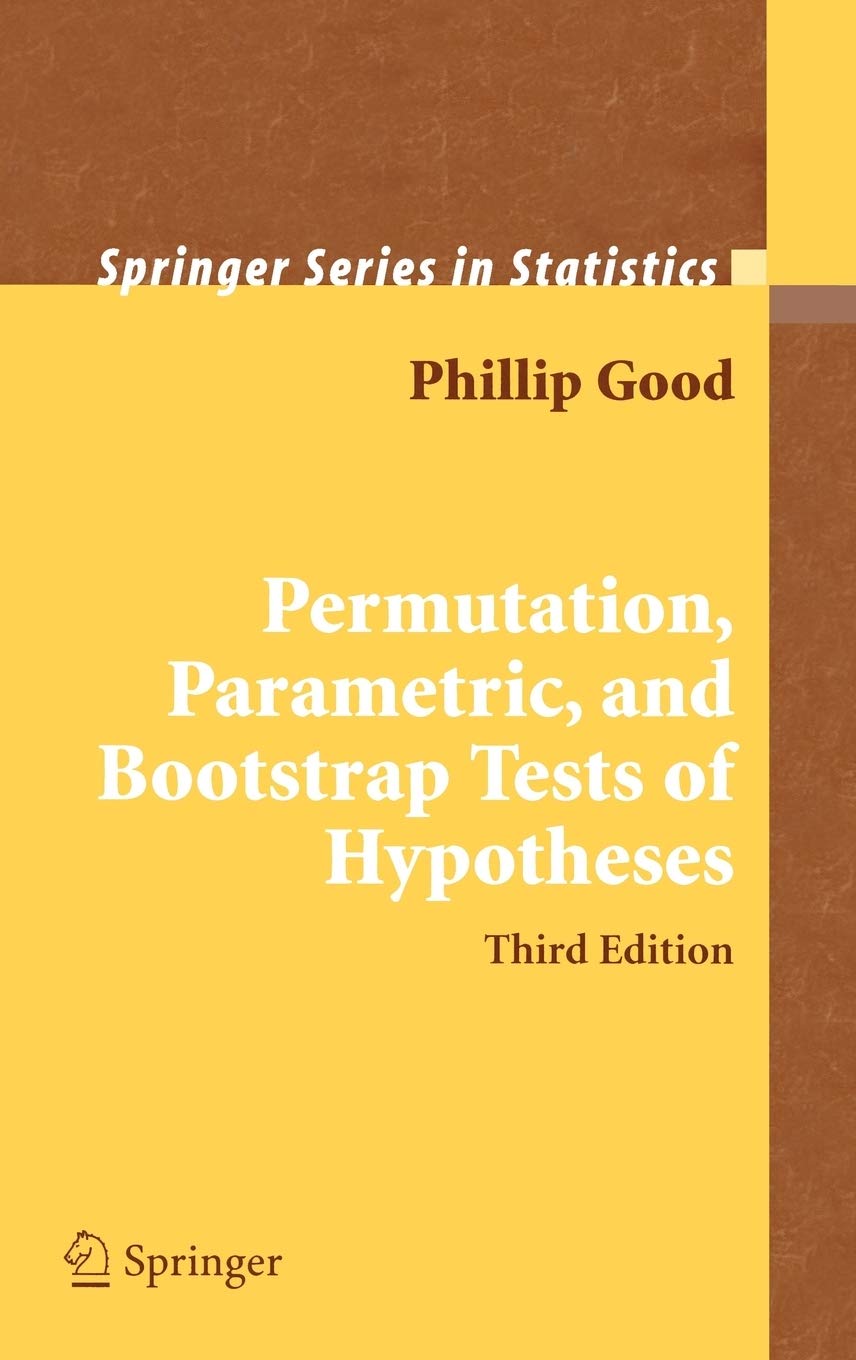 Permutation, Parametric, and Bootstrap Tests of Hypotheses (Springer Series in Statistics),New