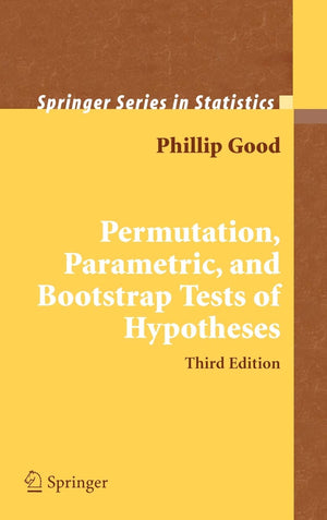 Permutation, Parametric, and Bootstrap Tests of Hypotheses (Springer Series in Statistics),Used