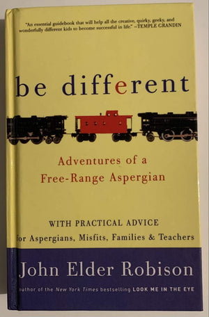 Be Different: Adventures Of A Freerange Aspergian With Practical Advice For Aspergians, Misfits, Families & Teachers-new