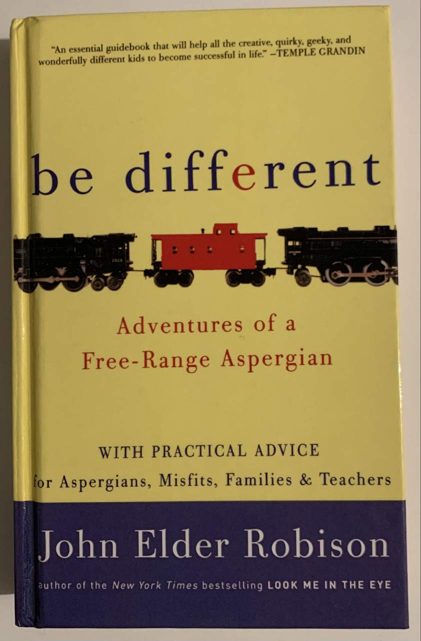 Be Different: Adventures Of A Freerange Aspergian With Practical Advice For Aspergians, Misfits, Families & Teachers-new
