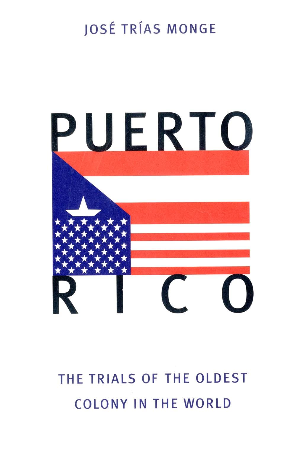 Puerto Rico: The Trials of the Oldest Colony in the World,New