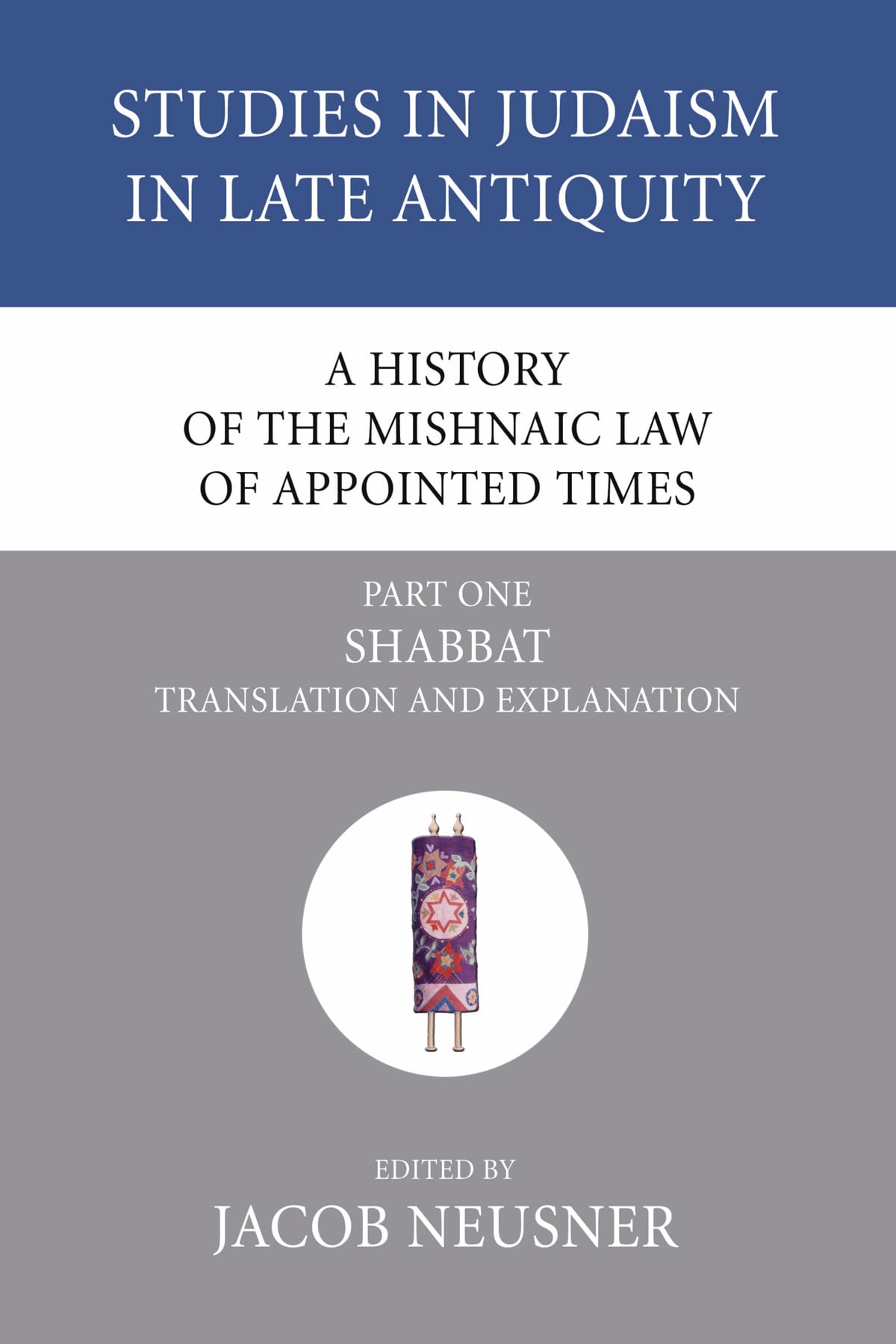 A History Of The Mishnaic Law Of Appointed Times, Part 1: Shabbat: Translation And Explanation (Studies In Judaism In Late Antiq,New
