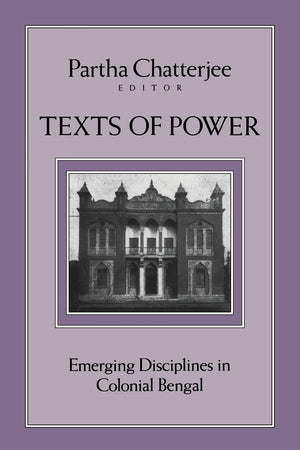 Texts Of Power: Emerging Disciplines in Colonial Bengal,Used