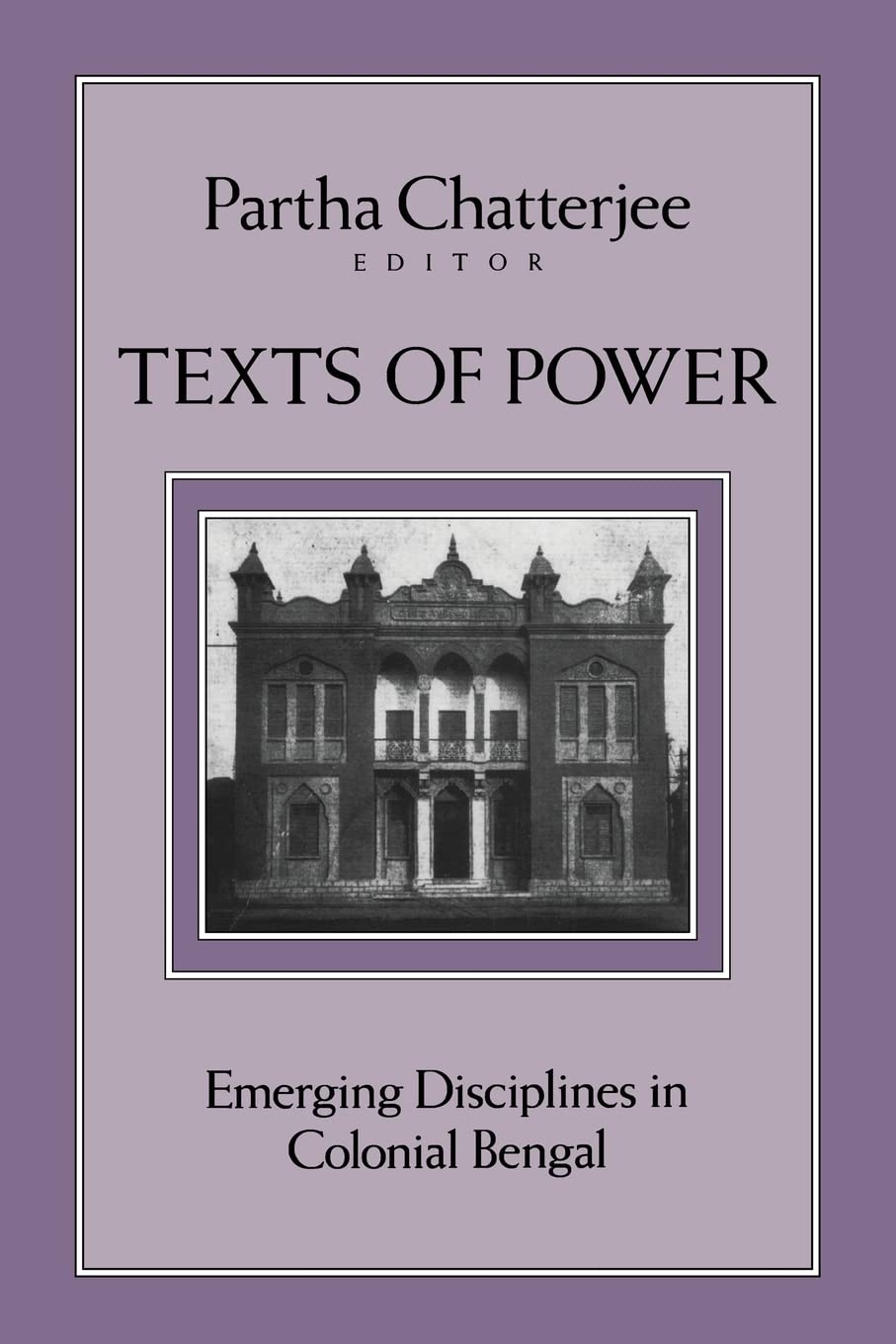 Texts Of Power: Emerging Disciplines in Colonial Bengal,Used