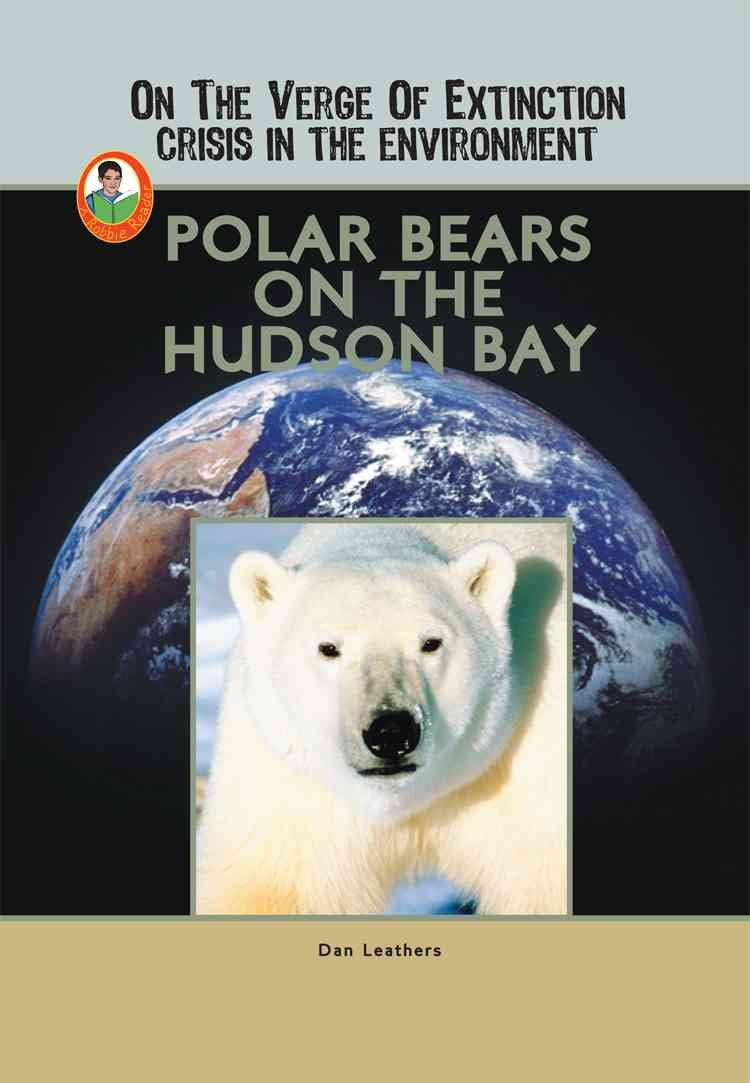 Polar Bears on the Hudson Bay (On the Verge of Extinction: Crisis in the Environment) (Robbie Readers: On the Verge of Extinctio,Used
