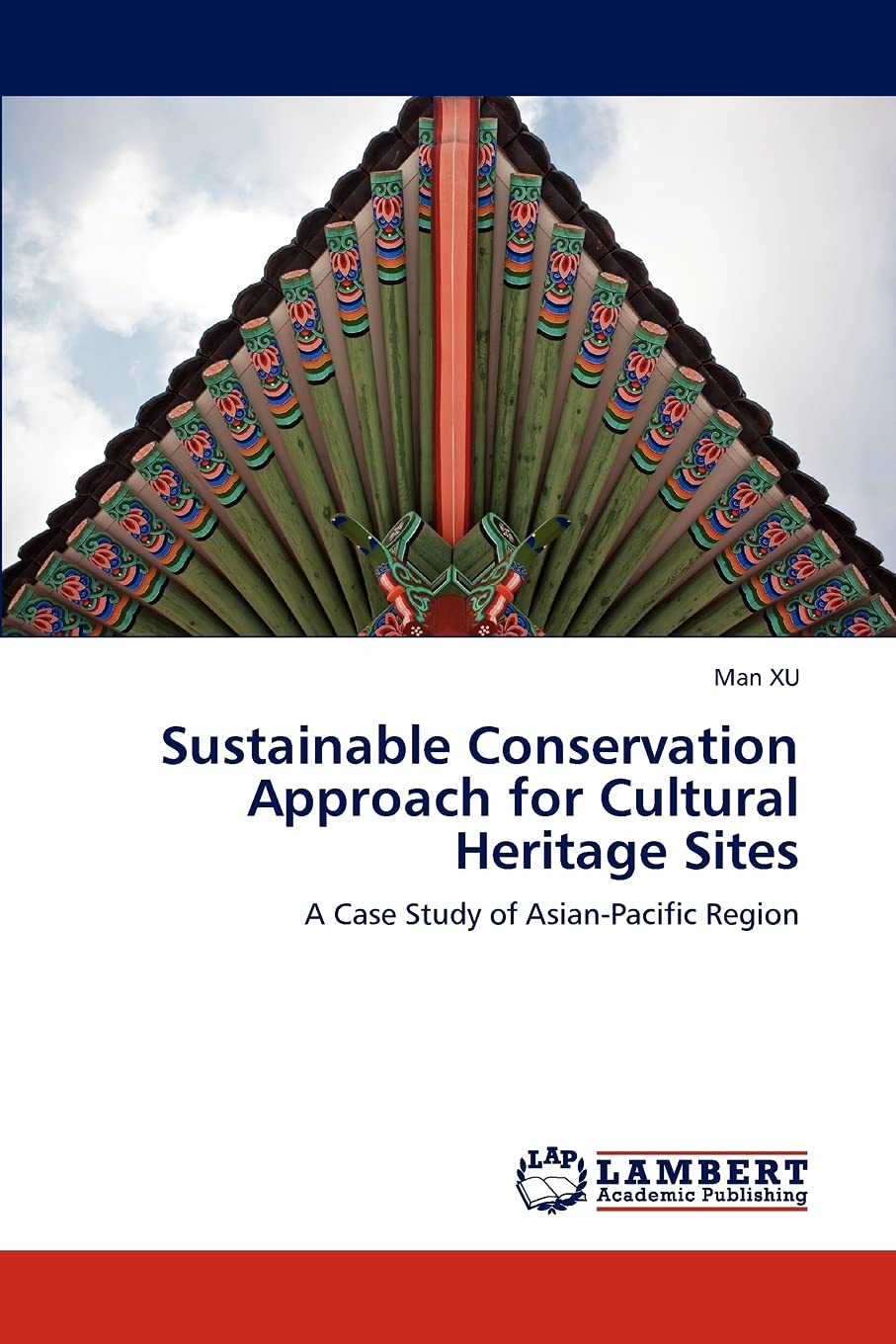 Sustainable Conservation Approach for Cultural Heritage Sites: A Case Study of AsianPacific Region,Used