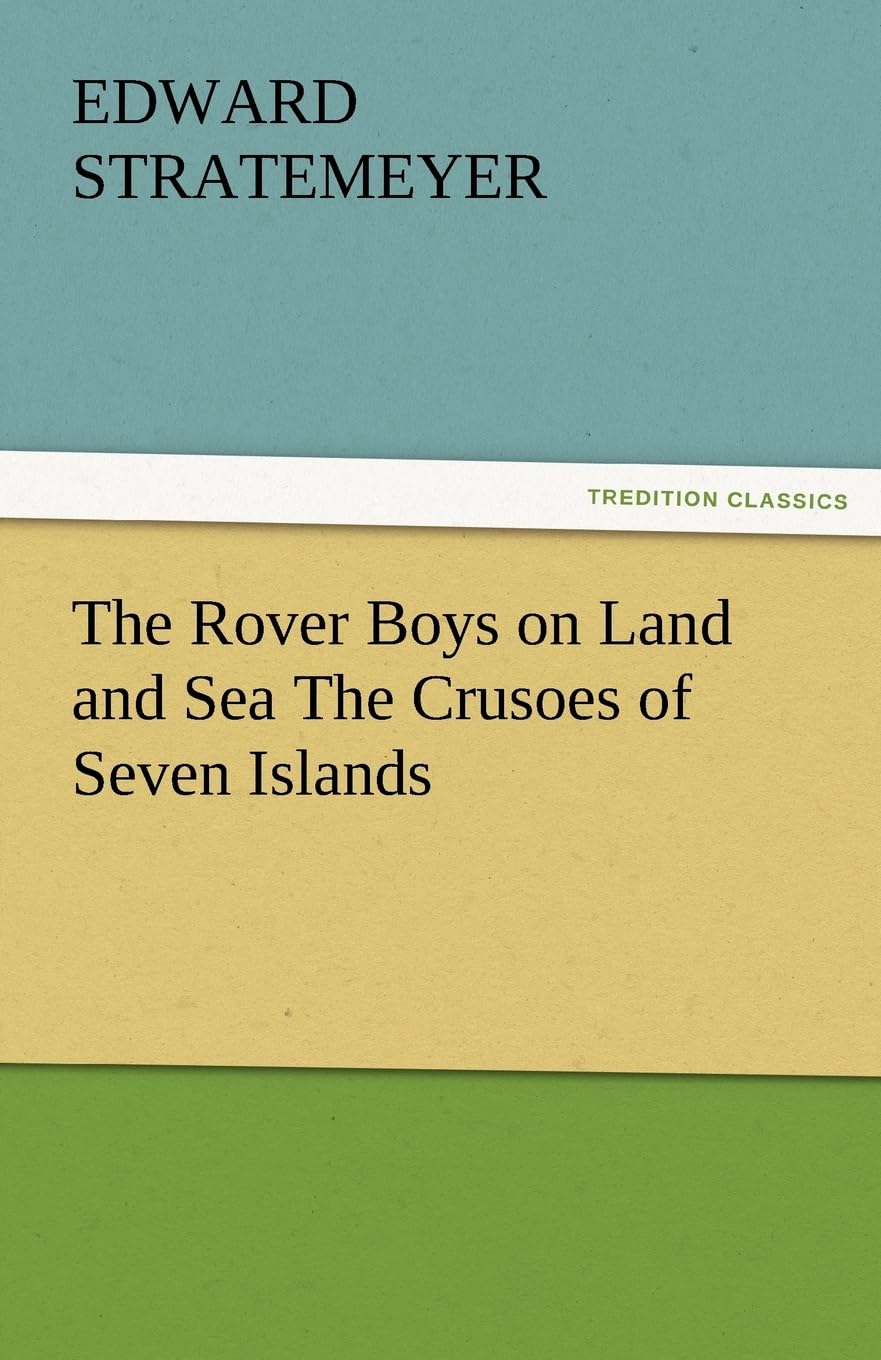 The Rover Boys on Land and Sea the Crusoes of Seven Islands,Used