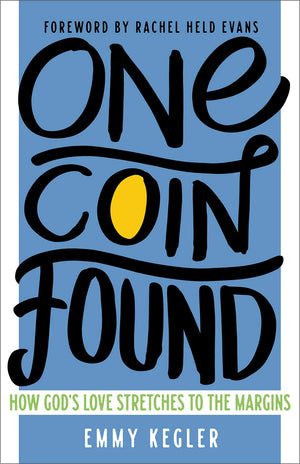 One Coin Found: How God's Love Stretches to the Margins,Used