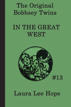 The Bobbsey Twins In The Great West (The Original Bobbsey Twins),New