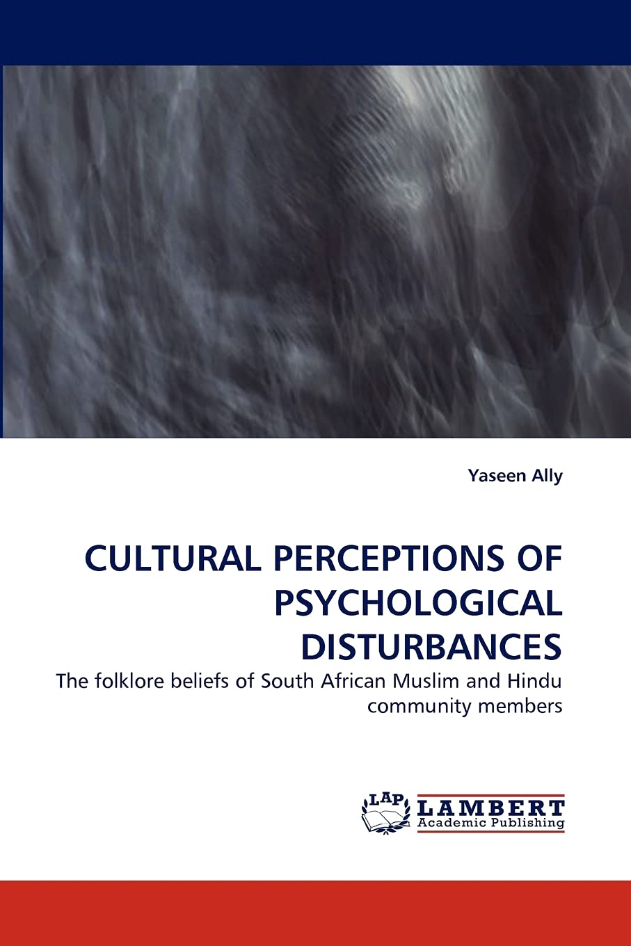 CULTURAL PERCEPTIONS OF PSYCHOLOGICAL DISTURBANCES: The folklore beliefs of South African Muslim and Hindu community members,Used
