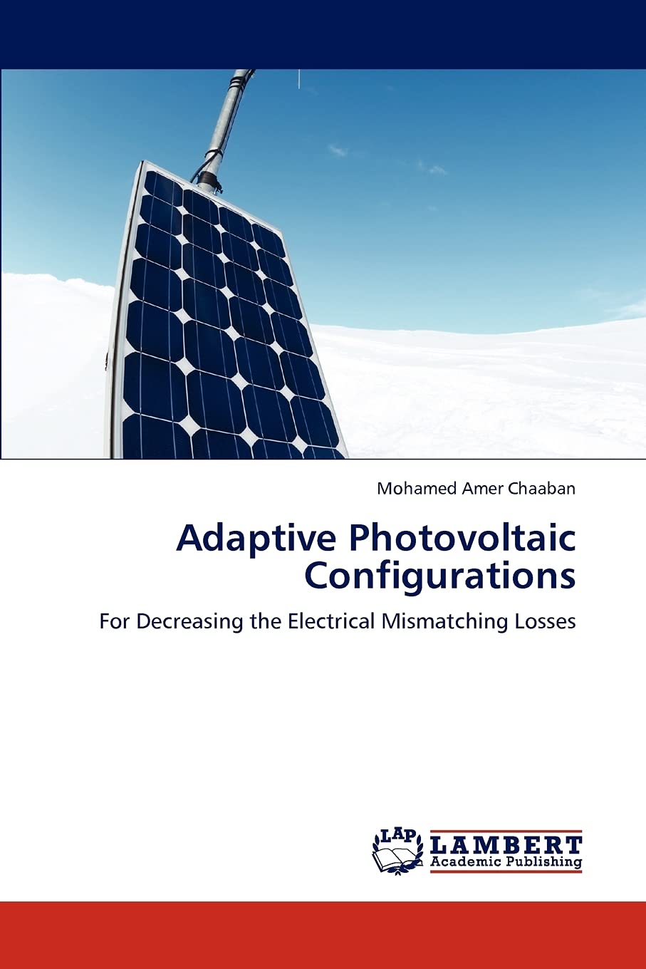 Adaptive Photovoltaic Configurations: For Decreasing the Electrical Mismatching Losses,Used