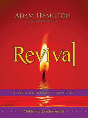 Revival Children's Leader Guide: Faith as Wesley Lived It,Used