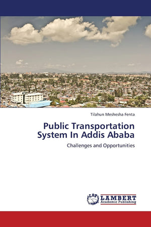 Public Transportation System In Addis Ababa: Challenges and Opportunities,Used