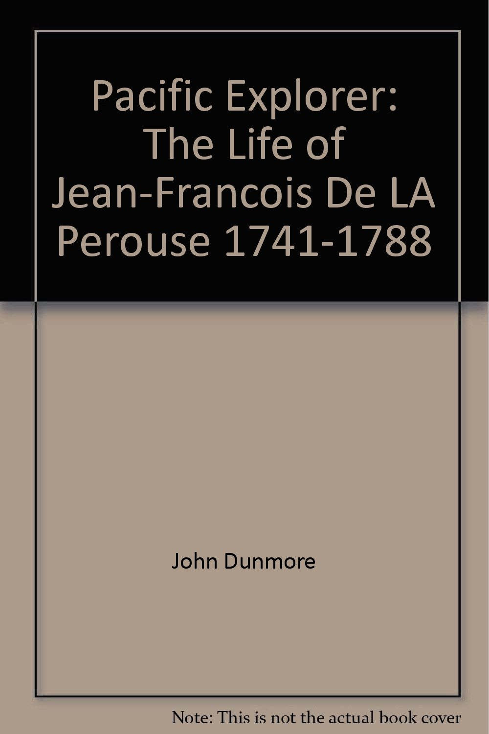 Pacific explorer: The life of JeanFrancois de La Perouse, 17411788,Used