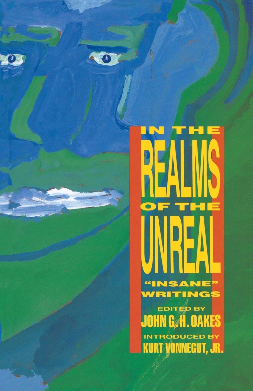 In The Realms Of The Unreal: Insane Writings,New