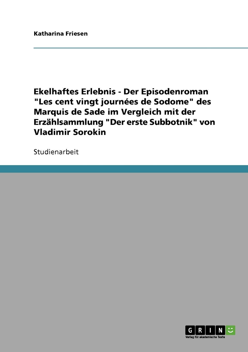 Ekelhaftes Erlebnis  Der Episodenroman Les Cent Vingt Journes De Sodome Des Marquis De Sade Im Vergleich Mit Der Erzhlsammlun,Used