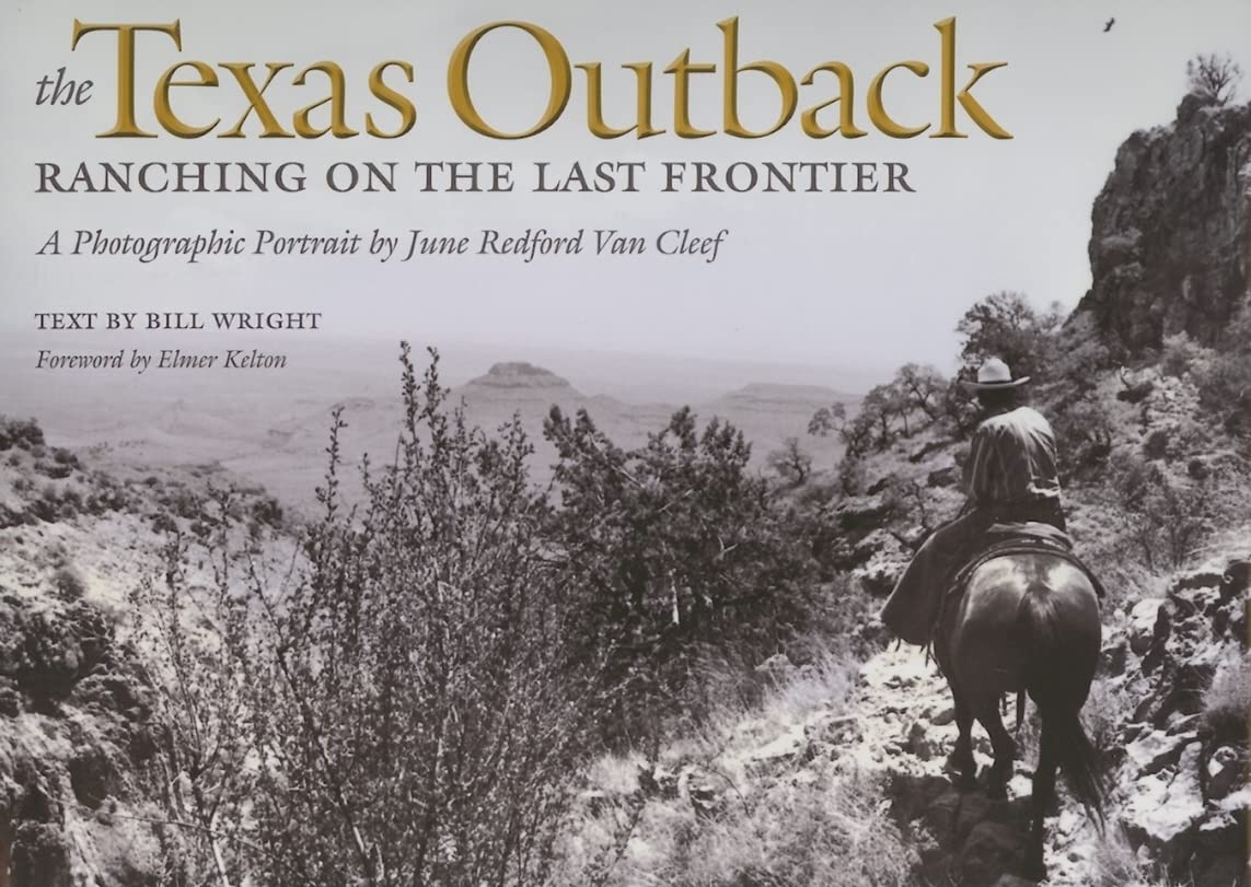 The Texas Outback: Ranching On The Last Frontier (Volume 7) (Charles And Elizabeth Prothro Texas Photography Series),New