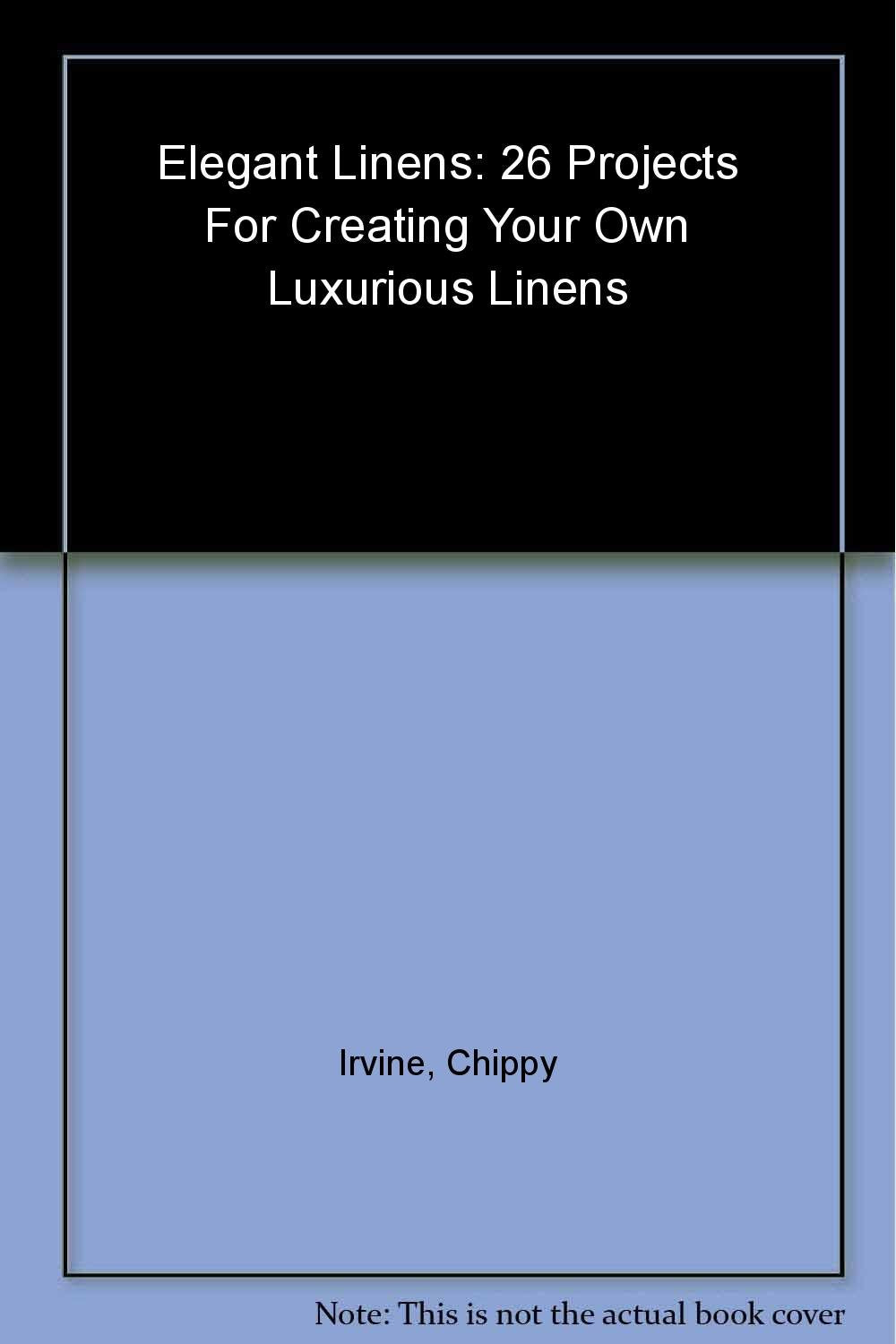 Elegant Linens: 26 Projects For Creating Your Own Luxurious Linens,Used