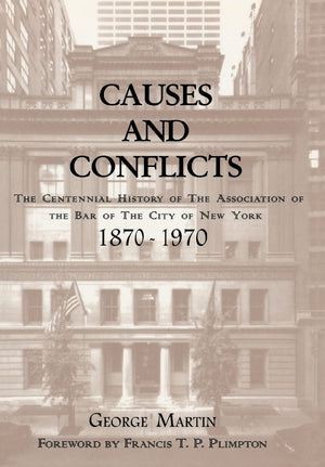 Causes and Conflicts: The Centennial History of the Association of the Bar of New York 18701970,Used