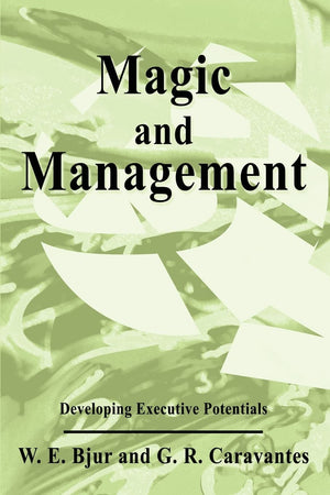 Magic and Management: Developing Executive Potentials,New