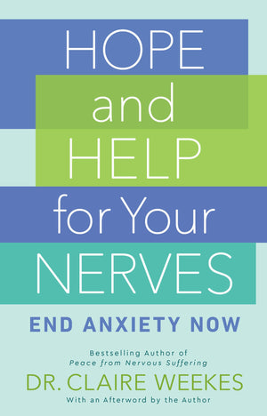 Hope And Help For Your Nerves: End Anxiety Now,New