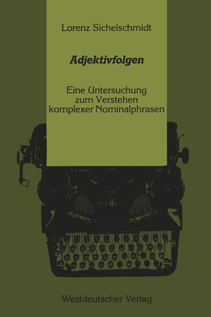 Adjektivfolgen: Eine Untersuchung Zum Verstehen Komplexer Nominalphrasen (Psycholinguistische Studien) (German Edition),Used