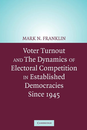 Voter Turnout and the Dynamics of Electoral Competition in Established Democracies since 1945,Used