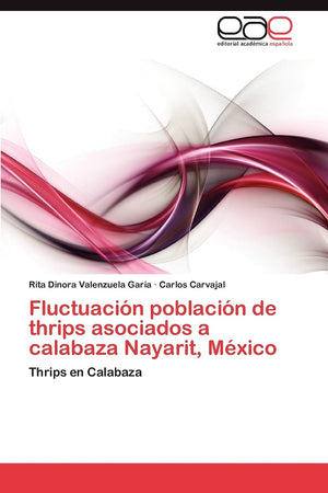 Fluctuacin poblacin de thrips asociados a calabaza Nayarit, Mxico: Thrips en Calabaza (Spanish Edition),Used