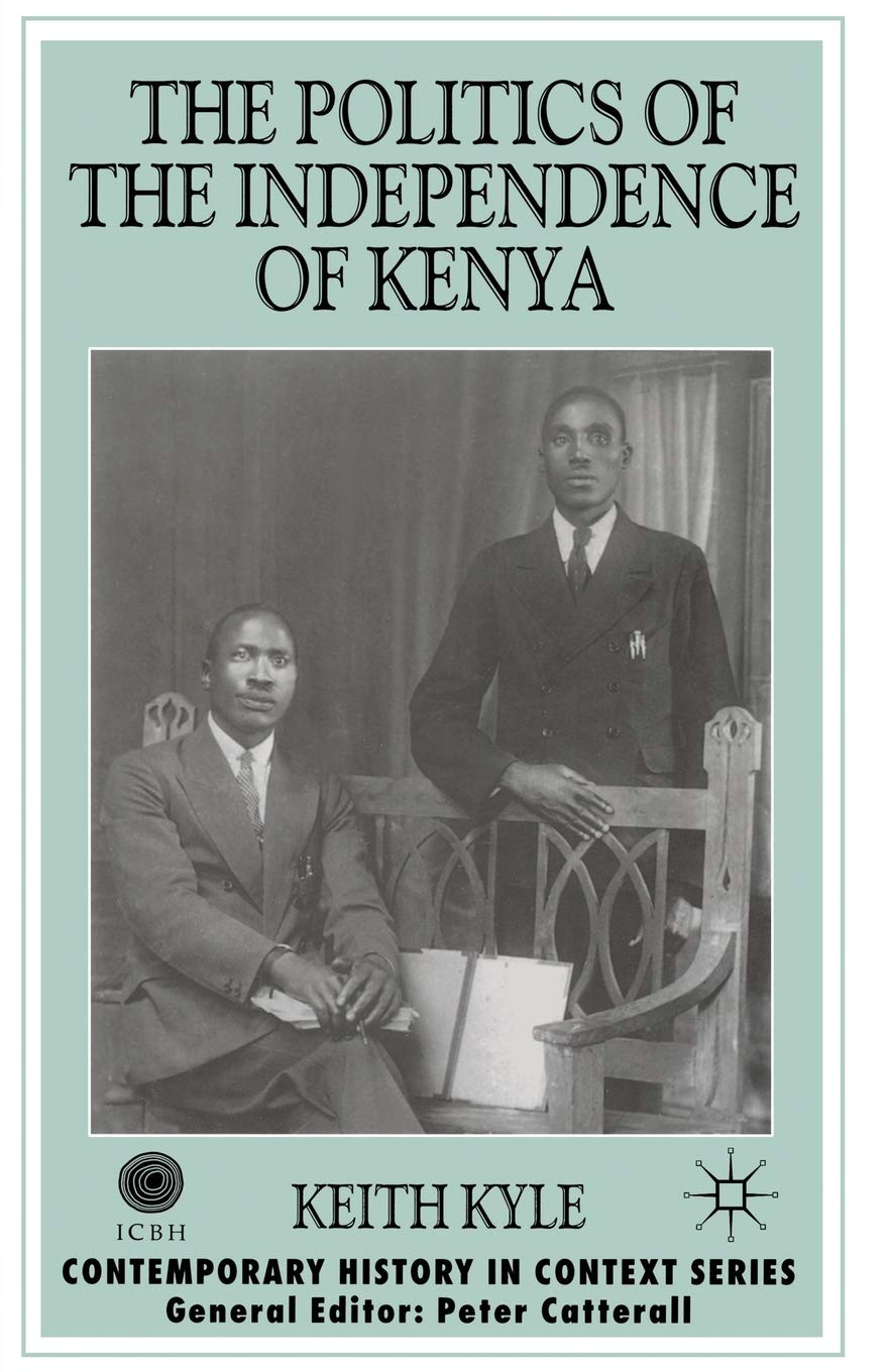 The Politics of the Independence of Kenya (Contemporary History in Context),Used