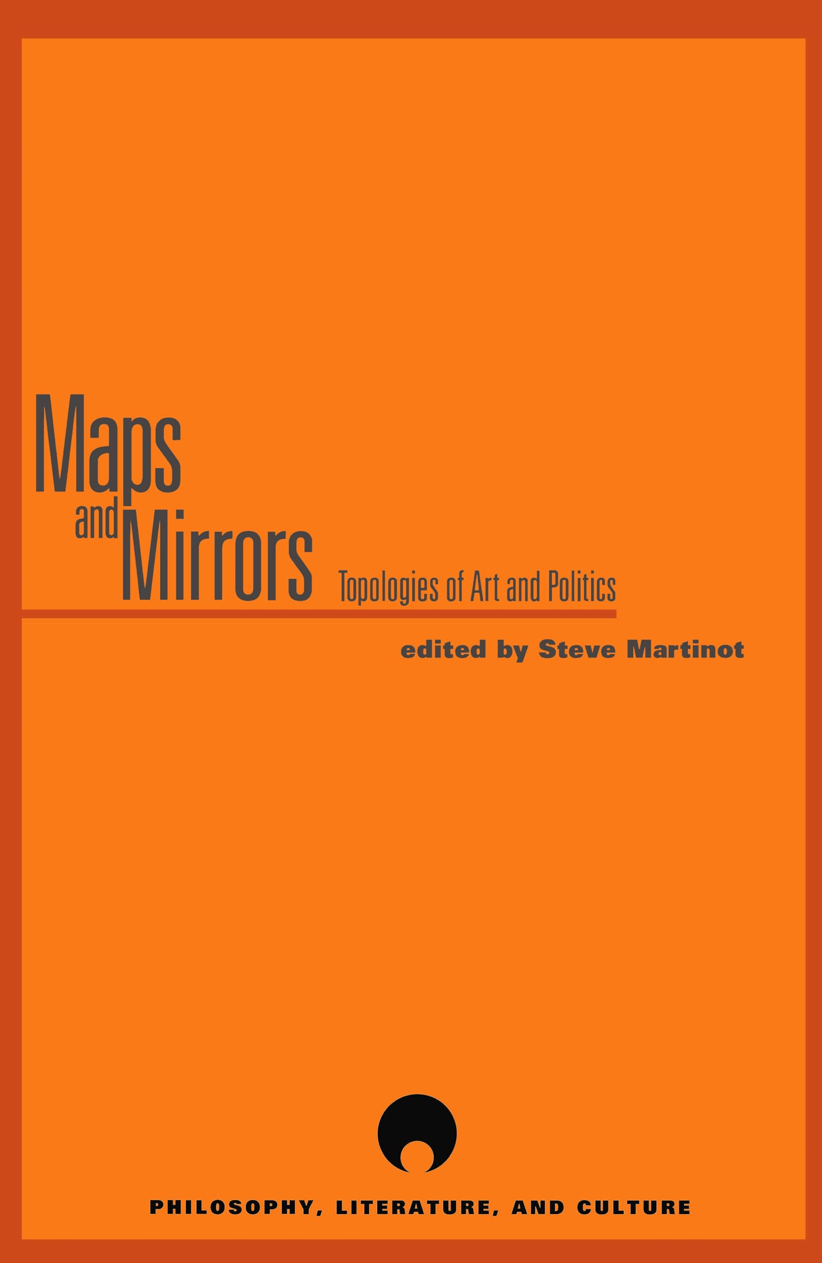 Maps And Mirrors: Topologies Of Art And Politics (Philosophy, Literature And Culture),Used