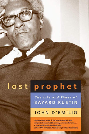 Lost Prophet: The Life and Times of Bayard Rustin,Used