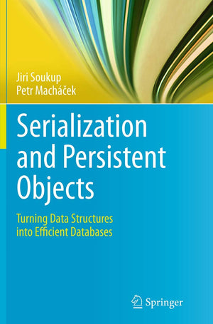 Serialization and Persistent Objects: Turning Data Structures into Efficient Databases,Used