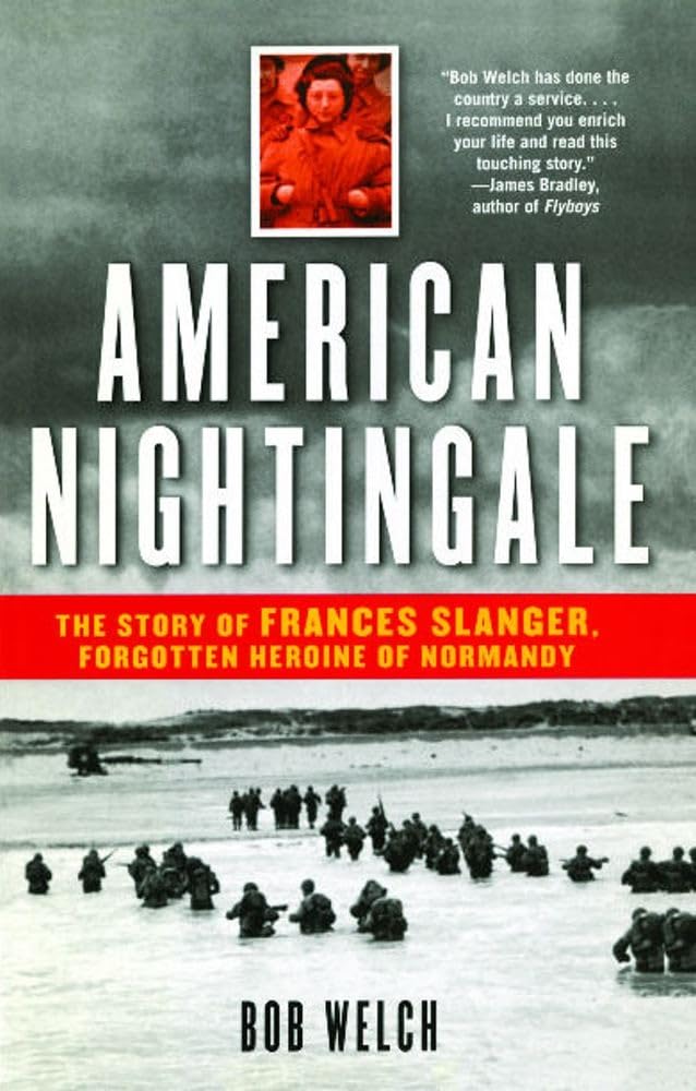 American Nightingale: The Story Of Frances Slanger, Forgotten Heroine Of Normandy