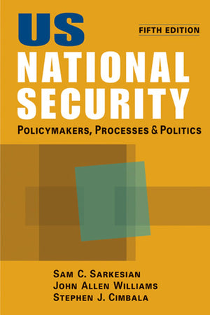 Us National Security: Policymakers, Processes, And Politics-used