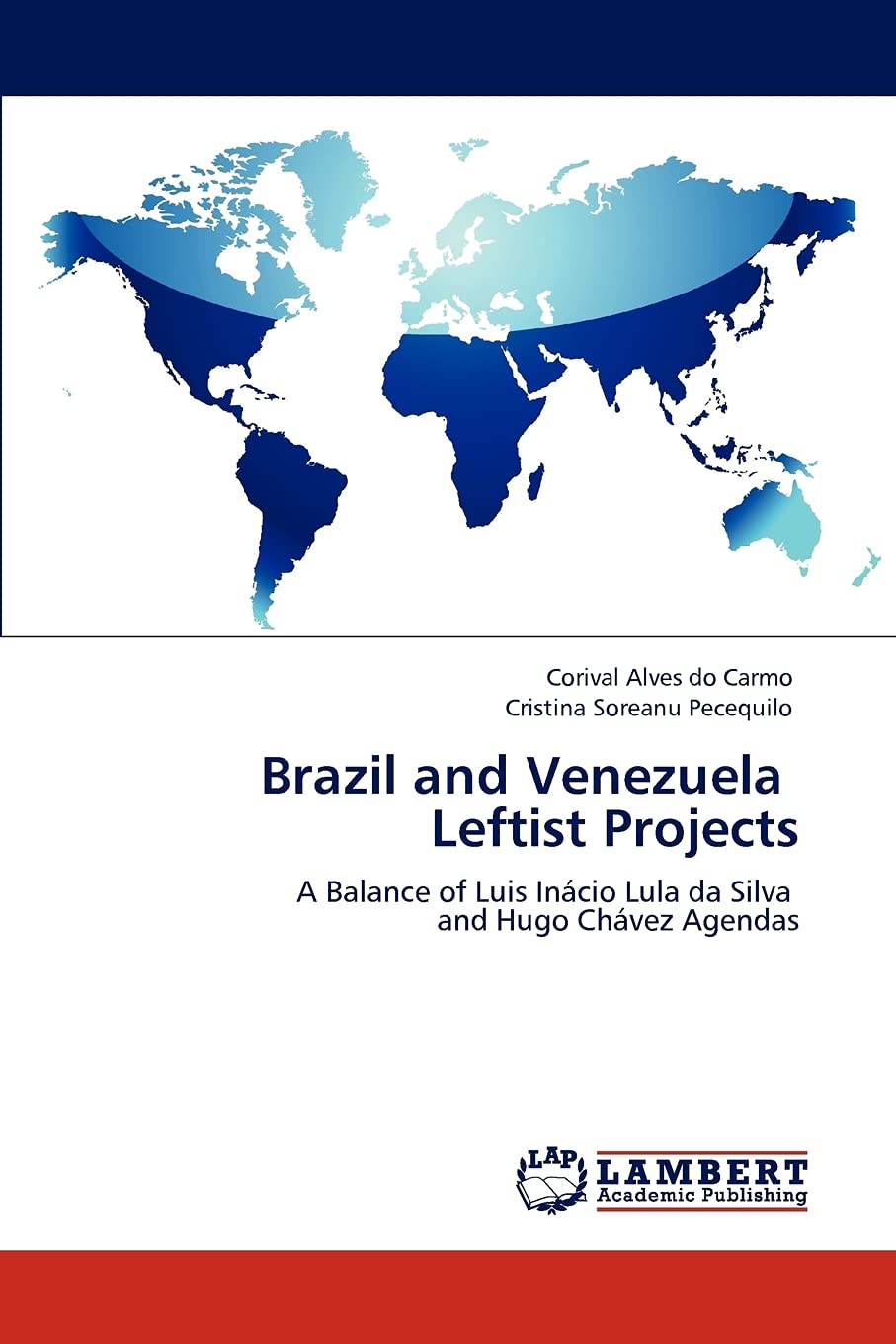 Brazil and Venezuela Leftist Projects: A Balance of Luis Incio Lula da Silva and Hugo Chvez Agendas,Used