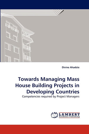 Towards Managing Mass House Building Projects in Developing Countries: Competencies required by Project Managers,Used