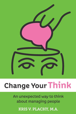 Change Your Think: An Unexpected Way to Think about Managing People,Used
