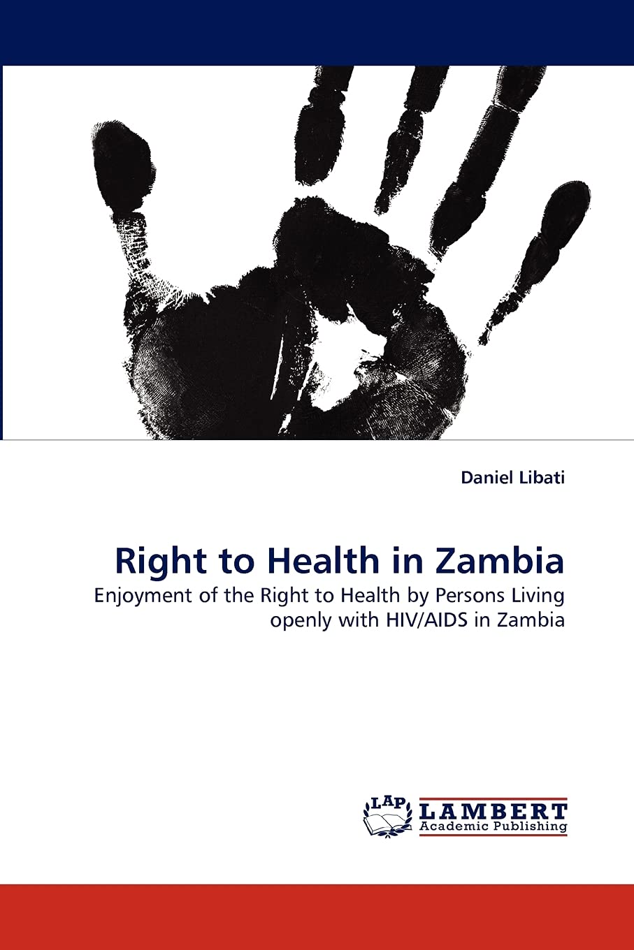 Right to Health in Zambia: Enjoyment of the Right to Health by Persons Living openly with HIV/AIDS in Zambia,Used