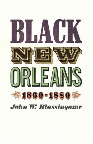 Black New Orleans, 18601880,New