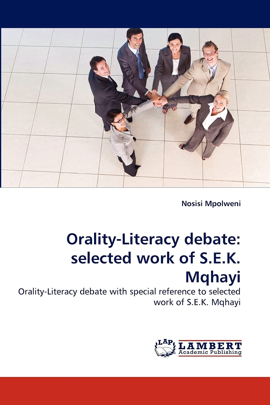 OralityLiteracy debate: selected work of S.E.K. Mqhayi: OralityLiteracy debate with special reference to selected work of S.E.,Used