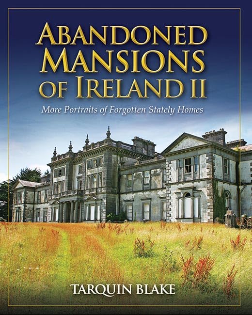 Abandoned Mansions of Ireland II: More Portraits of Forgotten Stately Homes,Used