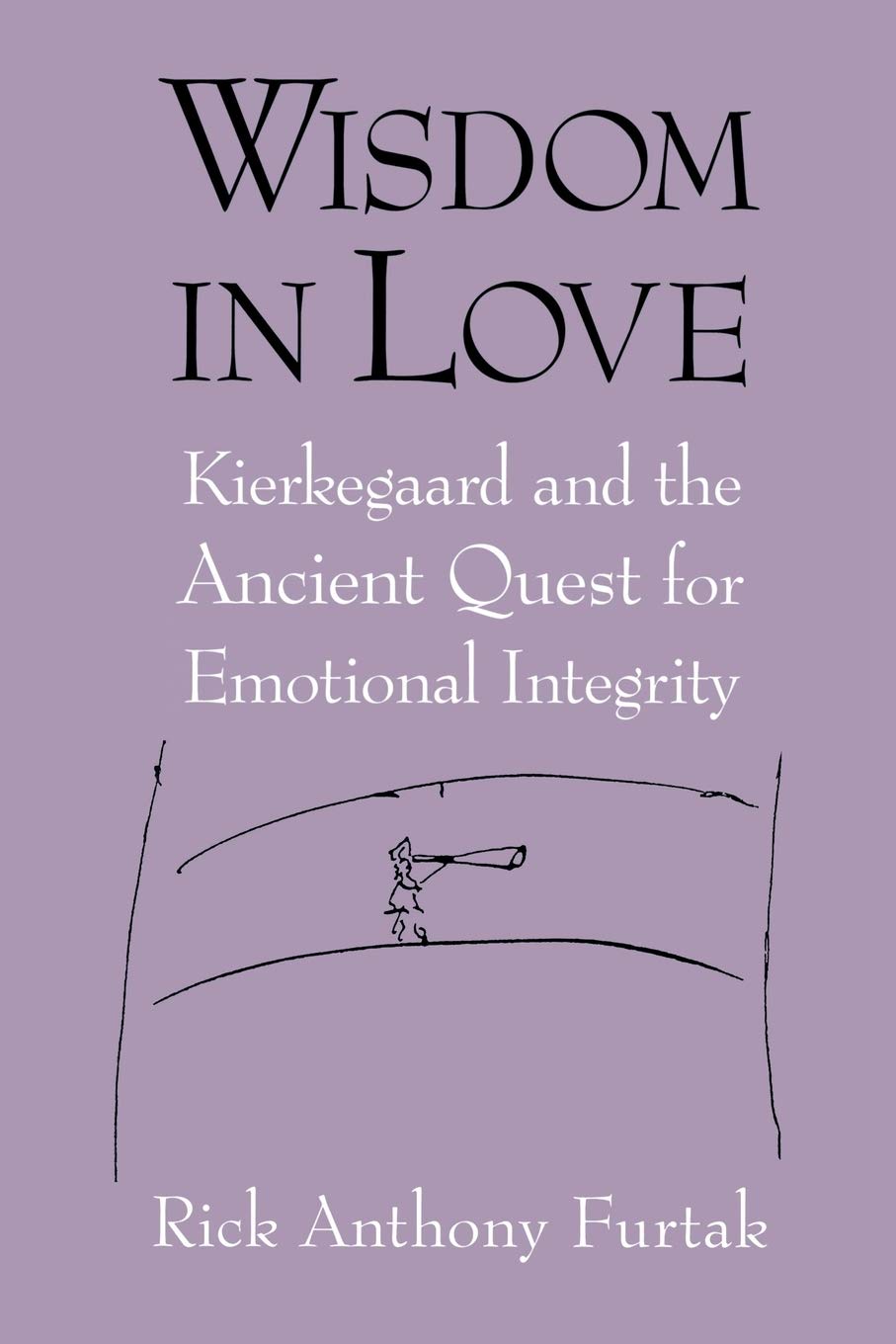 Wisdom In Love: Kierkegaard And The Ancient Quest For Emotional Integrity,Used